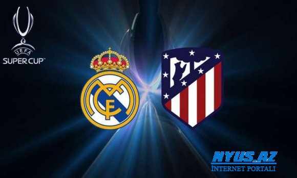 UEFA Superkuboku: start heyətlər açıqlandı