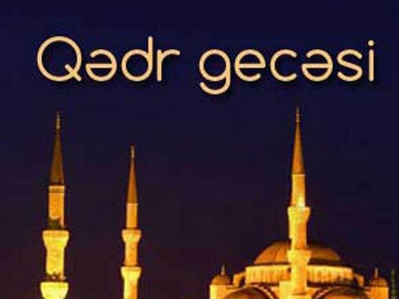 Qədr gecəsini qeyd etməyin bəzi qaydaları haqqında...