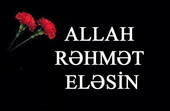 Allah rəhmət eləsin!