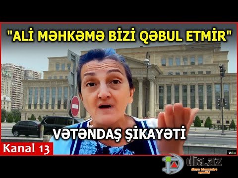 "Məhkəmələr DÜZGÜN İŞLƏMİR, PULU VERƏNİN SÖZÜ QANUN SAYILIR" - Vətəndaş şikayəti