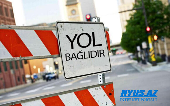 Bakıda iki küçədə hərəkət məhdudlaşdırılacaq