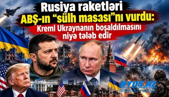 Rusiya raketləri ABŞ-ın "sülh masası"nı vurdu: Kreml Ukraynanın boşaldılmasını niyə tələb edir